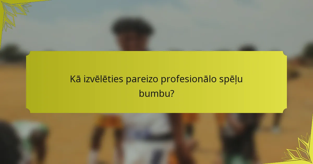 Kā izvēlēties pareizo profesionālo spēļu bumbu?