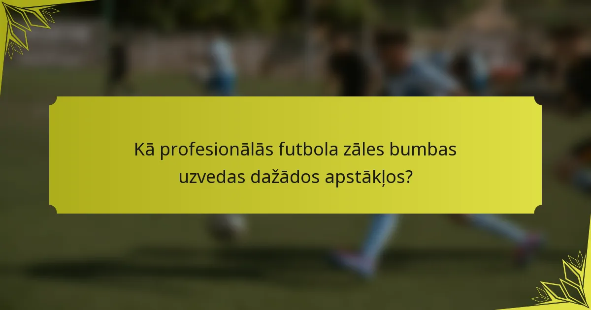 Kā profesionālās futbola zāles bumbas uzvedas dažādos apstākļos?