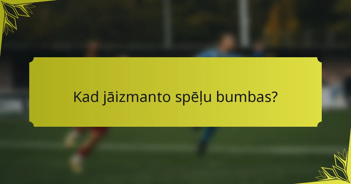 Kad jāizmanto spēļu bumbas?