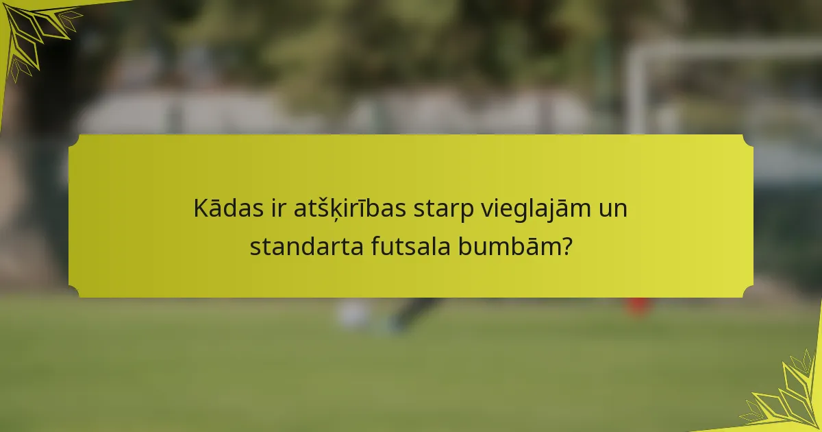 Kādas ir atšķirības starp vieglajām un standarta futsala bumbām?