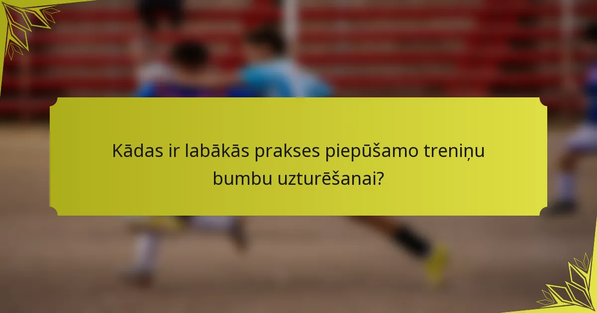 Kādas ir labākās prakses piepūšamo treniņu bumbu uzturēšanai?