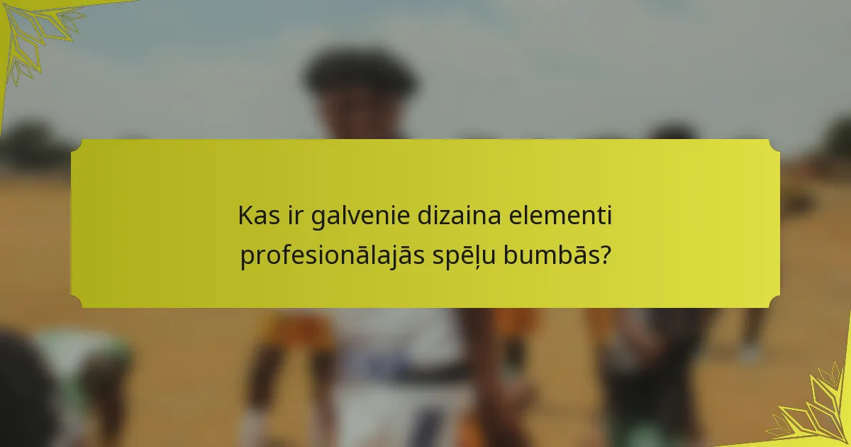 Kas ir galvenie dizaina elementi profesionālajās spēļu bumbās?