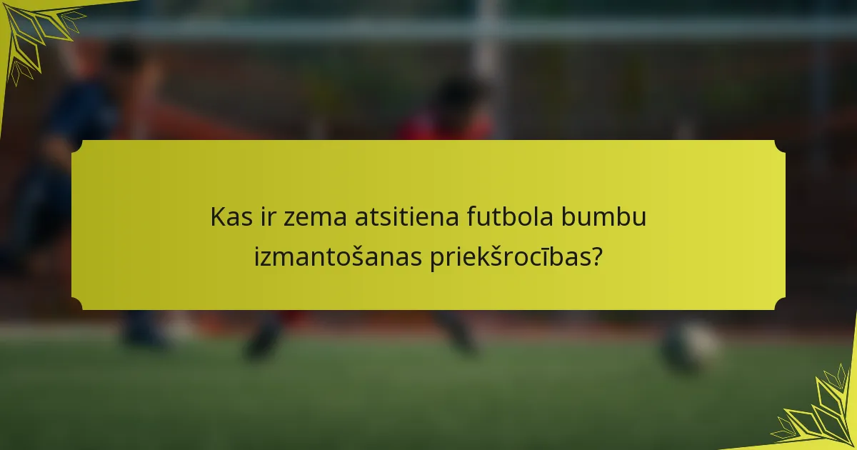 Kas ir zema atsitiena futbola bumbu izmantošanas priekšrocības?