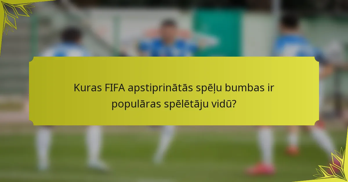 Kuras FIFA apstiprinātās spēļu bumbas ir populāras spēlētāju vidū?