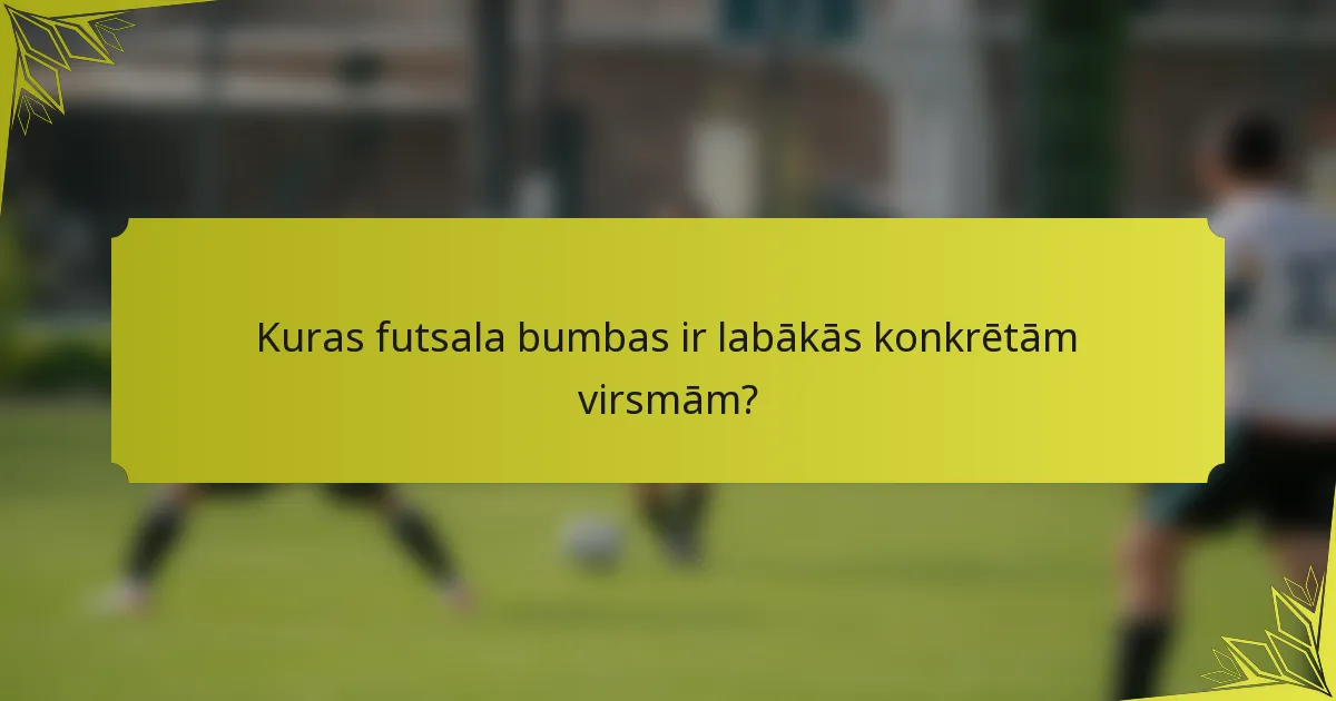 Kuras futsala bumbas ir labākās konkrētām virsmām?